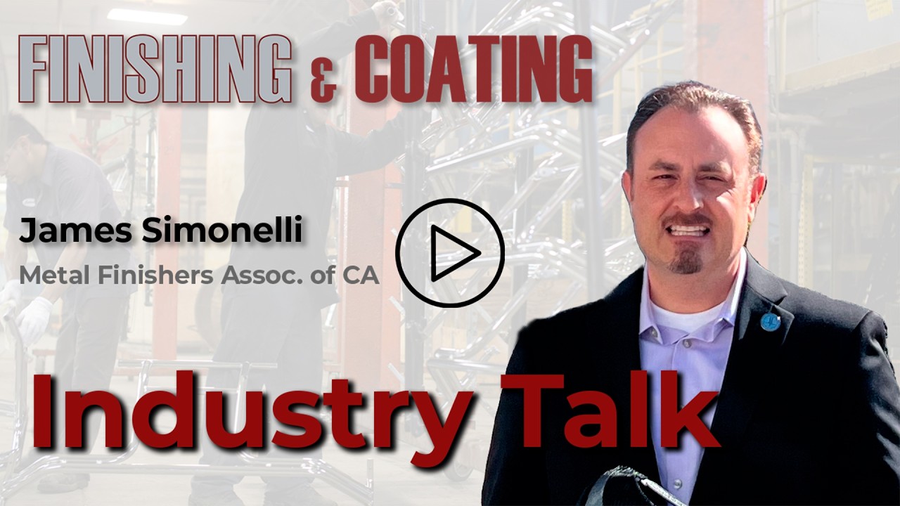Industry Talk: James Simonelli, Metal Finishing Assoc. of CA
