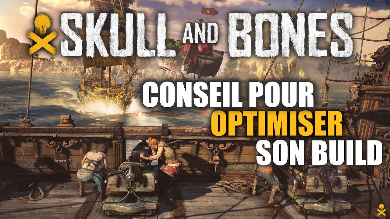 Skull & Bones : CONSEIL pour OPTIMISER son build (armes, navires, protections et mobilier)