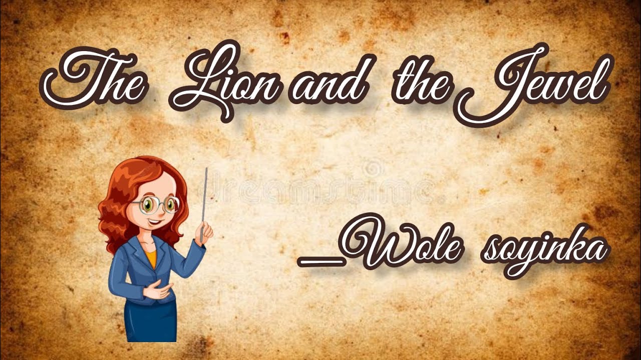 The Lion and the Jewel  || Play by Wole Soyinka  || Full summary || in English  ||