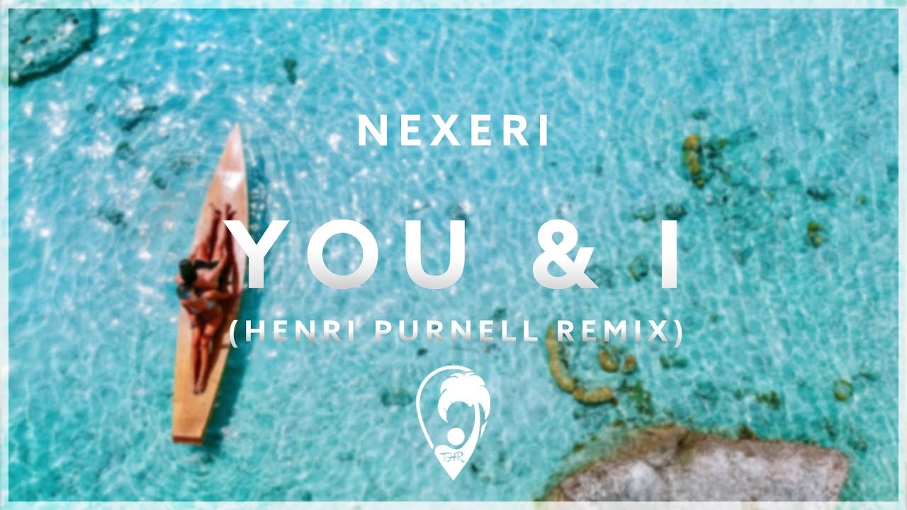 Nexeri - You & I (ft. November Lights) [Henri Purnell Remix]