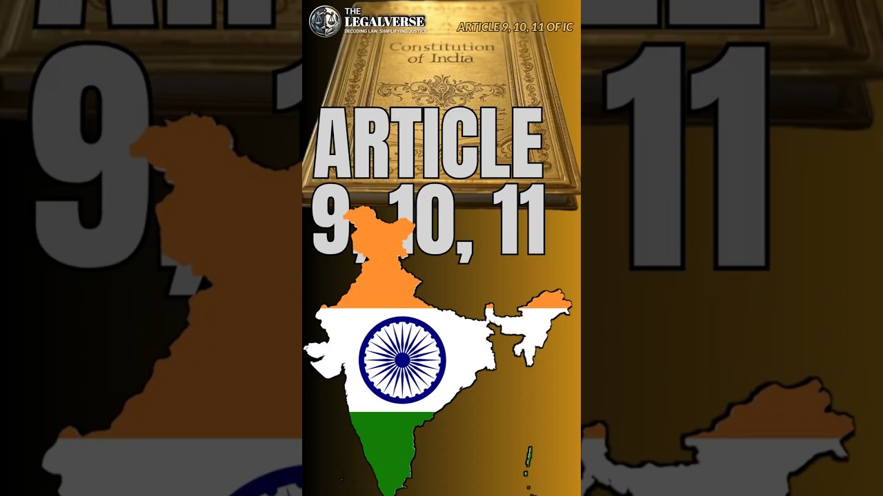 Article 9, 10, 11 of Indian Constitution Explained | Citizenship Laws of India Simplified