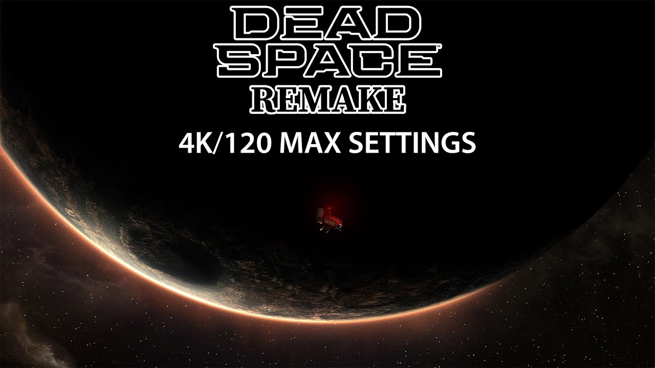 Dead Space: Remake 4K/120fps Target Max Settings - RTX 4090 - Ryzen 7700X