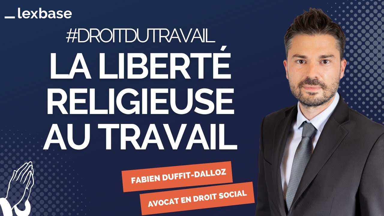[Droit social] #1 La liberté religieuse au travail expliquée par Fabien DUFFIT-DALLOZ, avocat