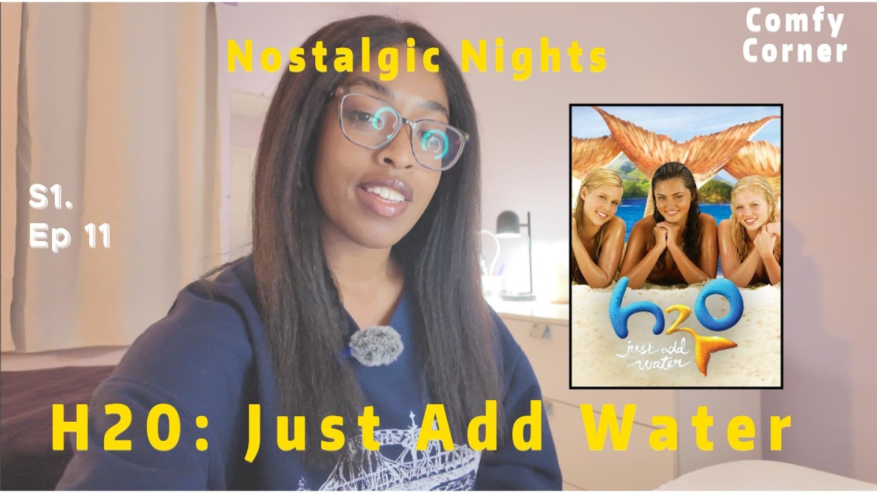 Nostalgic Nights 🌙 Ep. 11 | H20: Just Add Water