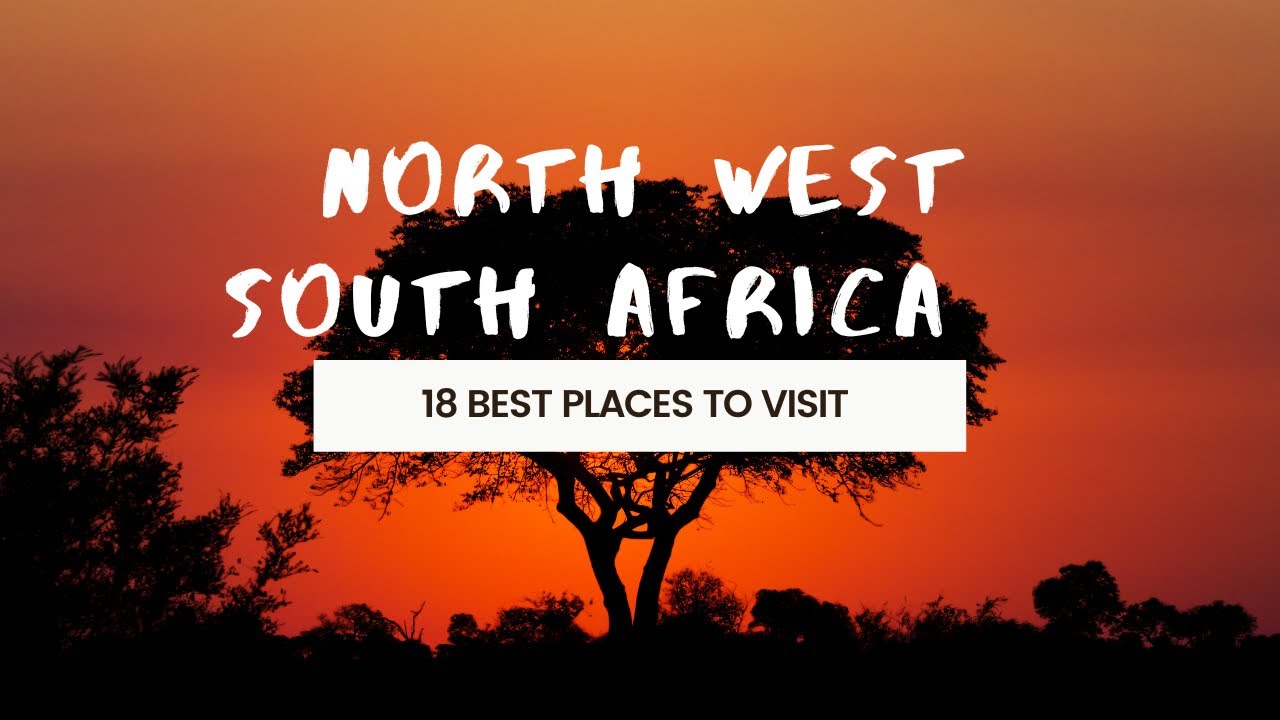 North West South Africa :Best 18 Places to Visit