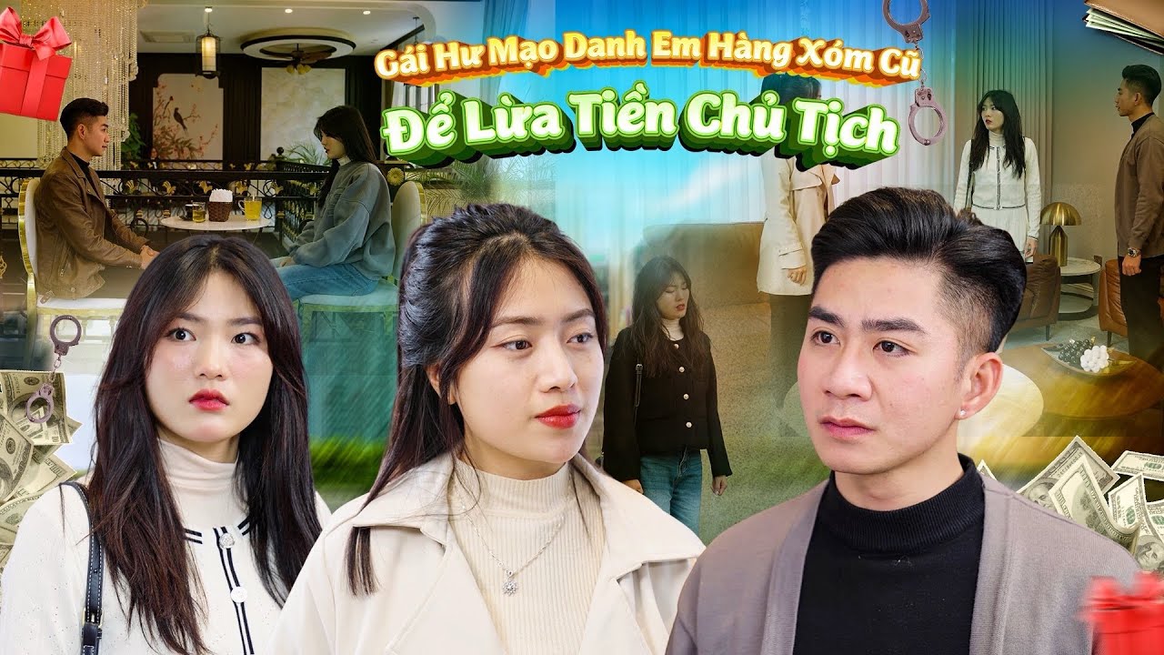 GÁI HƯ MẠO DANH EM HÀNG XÓM CŨ ĐỂ LỪA TIỀN CHỦ TỊCH VÀ CÁI KẾT | CƠM ÁO GẠO TIỀN TẬP 772