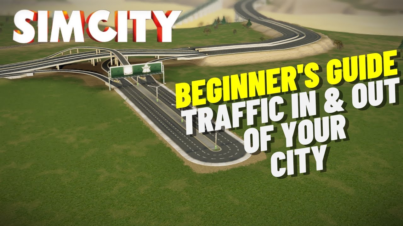 Updated SimCity Beginner's Guide | Let's Help The Traffic Get Into And Out Of Your CIty!