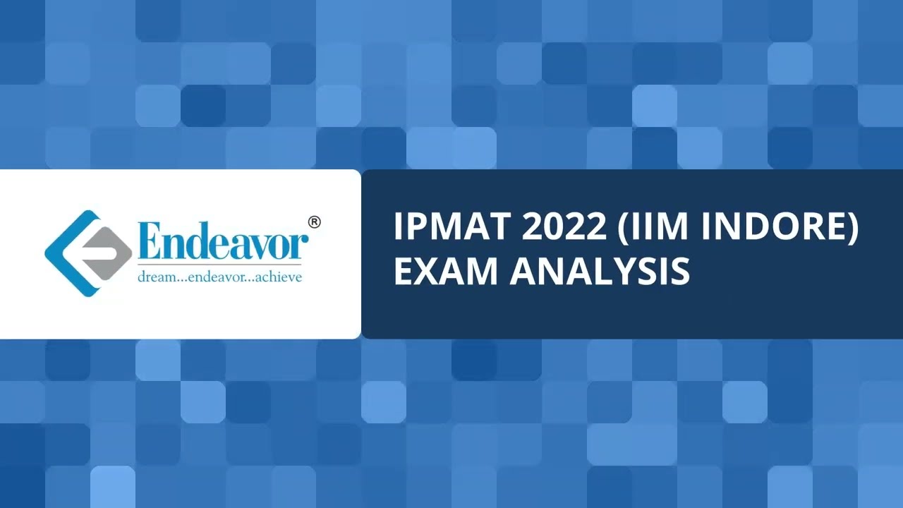 IPMAT  2022 (IIM Indore) Exam Analysis | Expected Cutoffs | Endeavor Careers