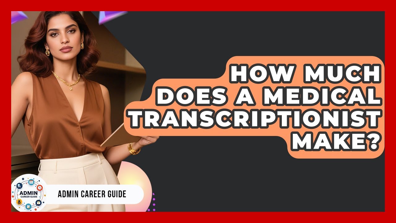 How Much Does A Medical Transcriptionist Make? - Admin Career Guide