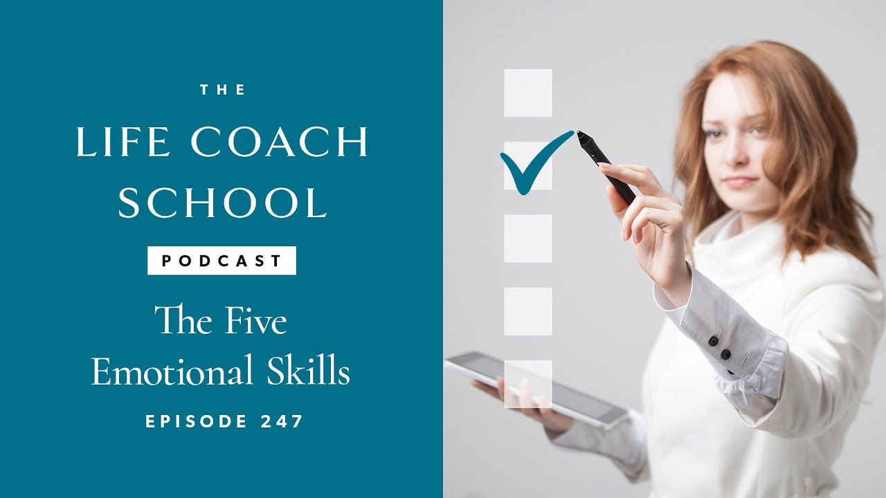 The Five Emotional Skills | The Life Coach School Podcast with Brooke Castillo Ep #247