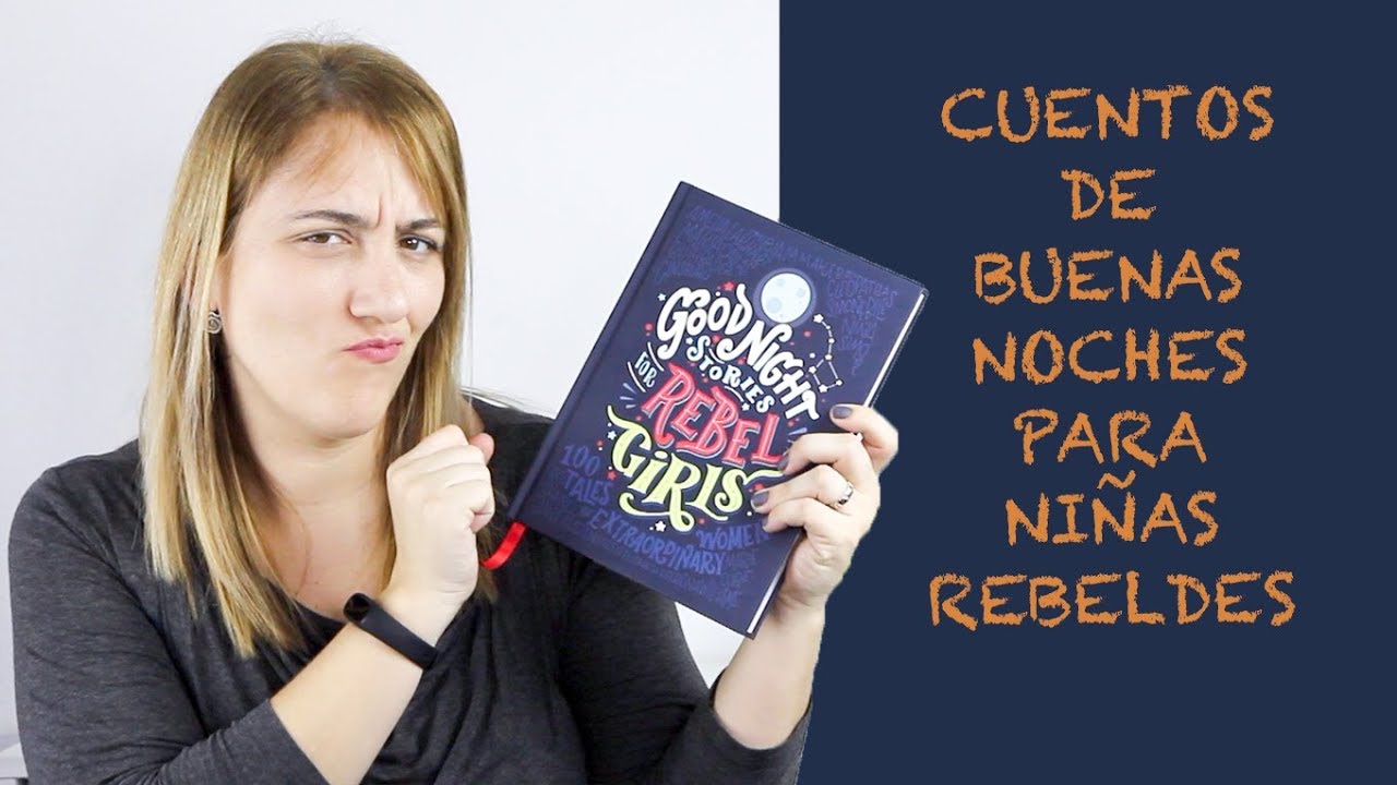 C&oacute;mo empoderar a nuestras ni&ntilde;as - Cuentos de buenas noches para ni&ntilde;as rebeldes