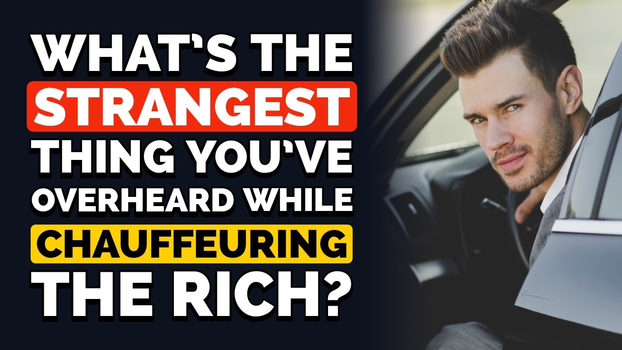 What's the WEIRDEST THING You've Heard While DRIVING RICH PEOPLE - Reddit Podcast