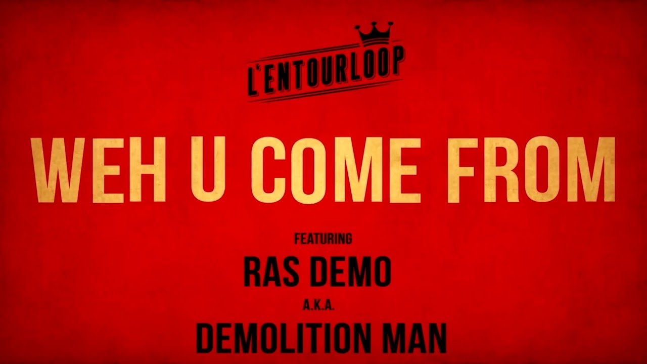 L'ENTOURLOOP - Weh U Come From Ft. Ras Demo (Official Audio)