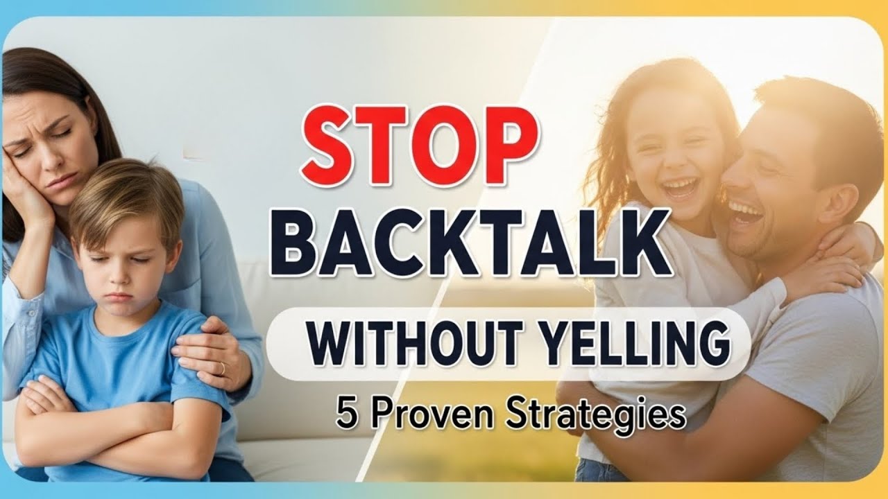 5 Proven Strategies to Stop Your Child from Backtalk (Without Yelling or Arguing)