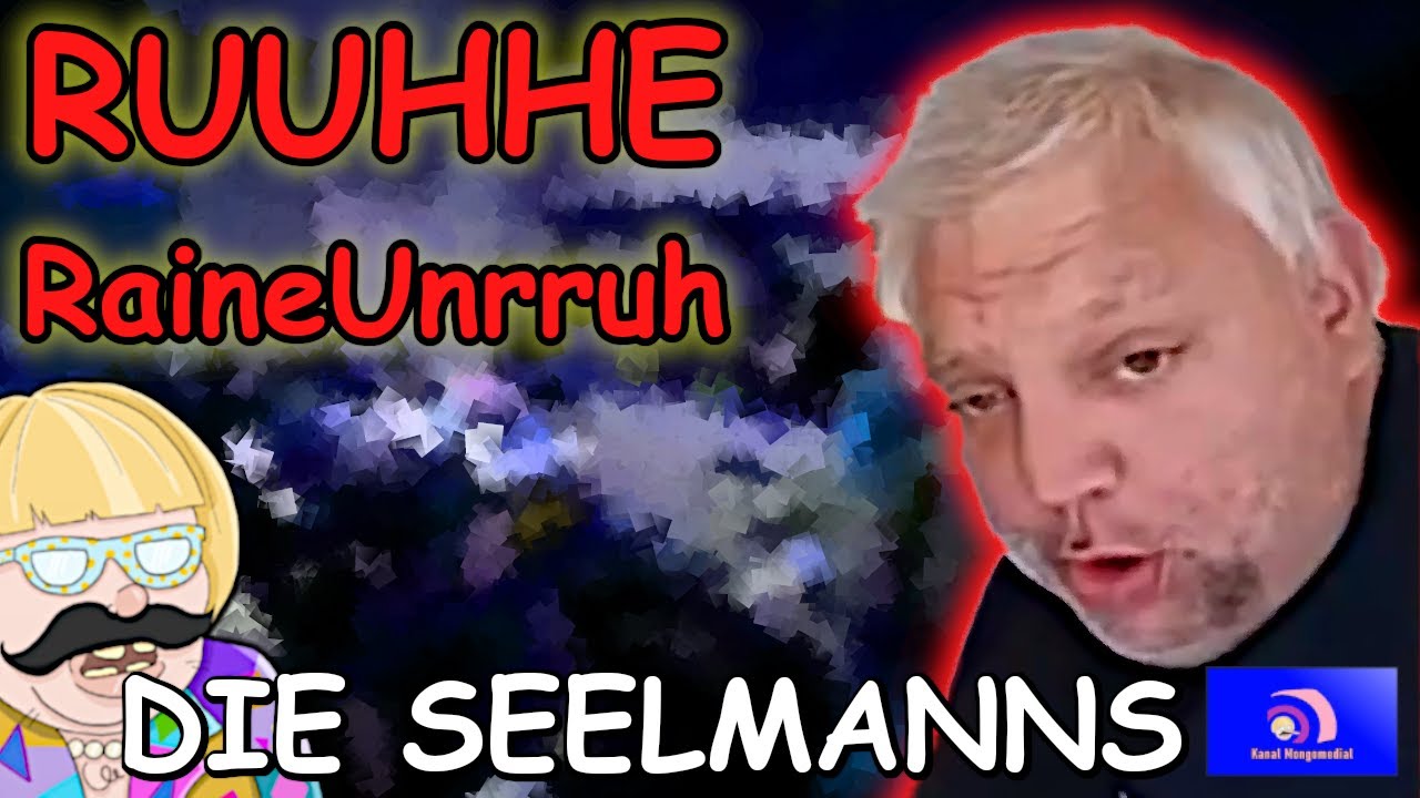 Mongotar: RUHHE @RaineUnrruh RUHHE - Die Seelmanns [Kanal Mongomedial]