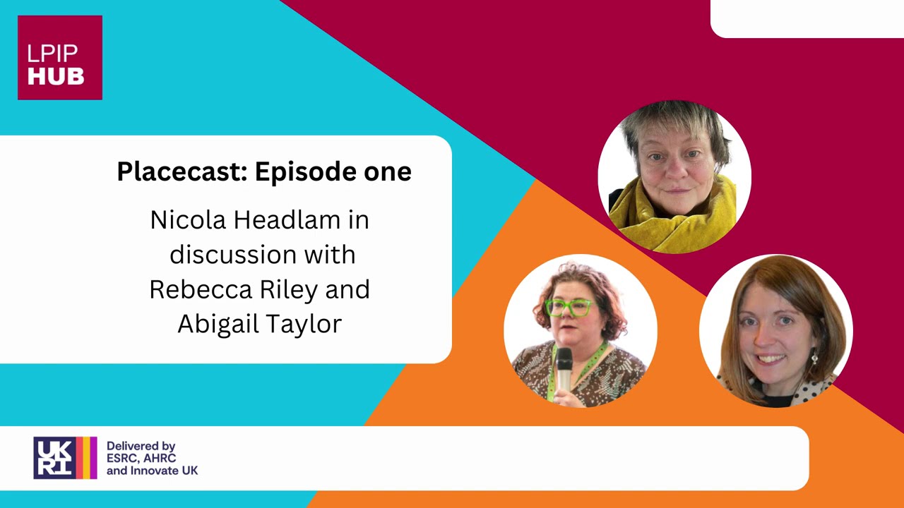 Placecast episode one - Nicola Headlam with Rebecca Riley and Abigail Taylor