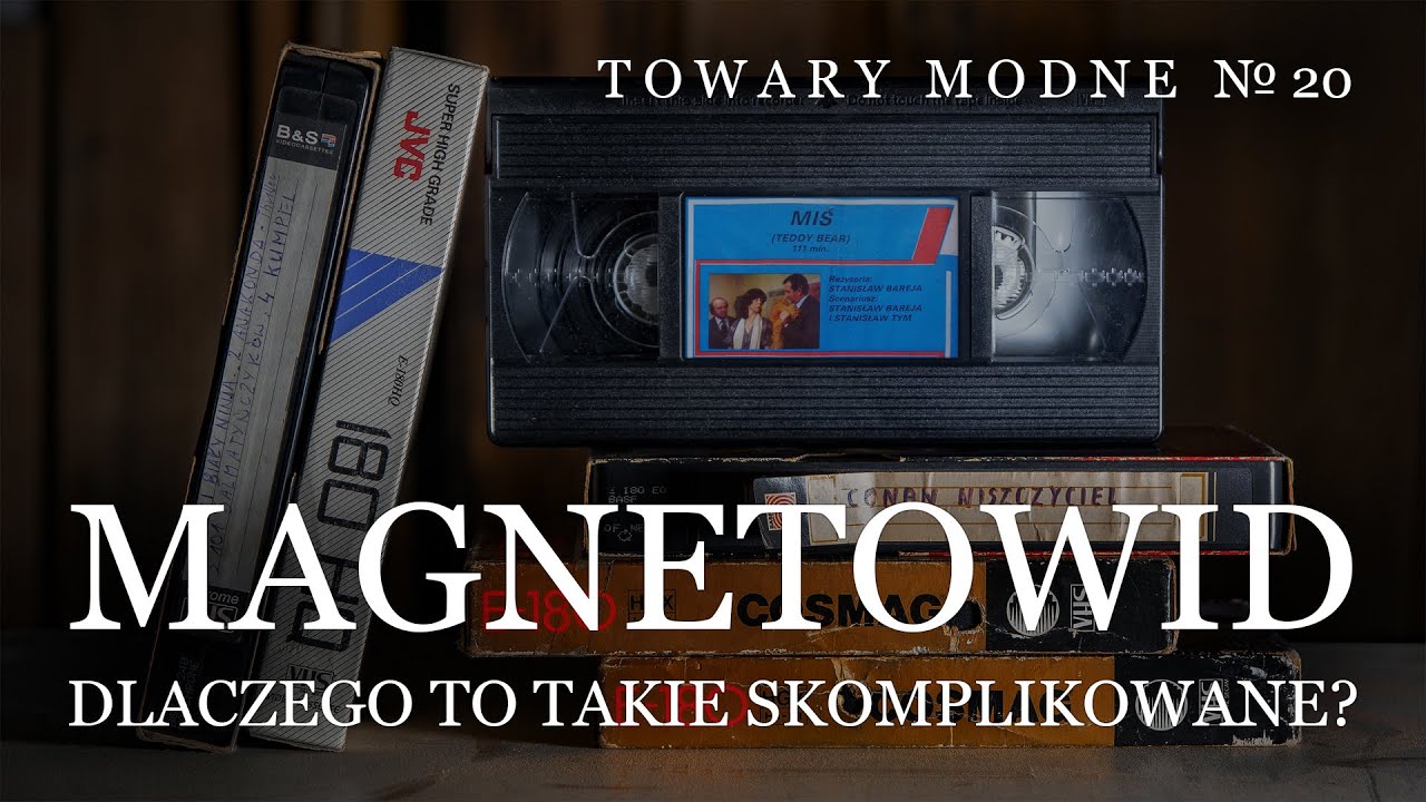 Magnetowid - dlaczego to takie skomplikowane? [TOWARY MODNE 20]