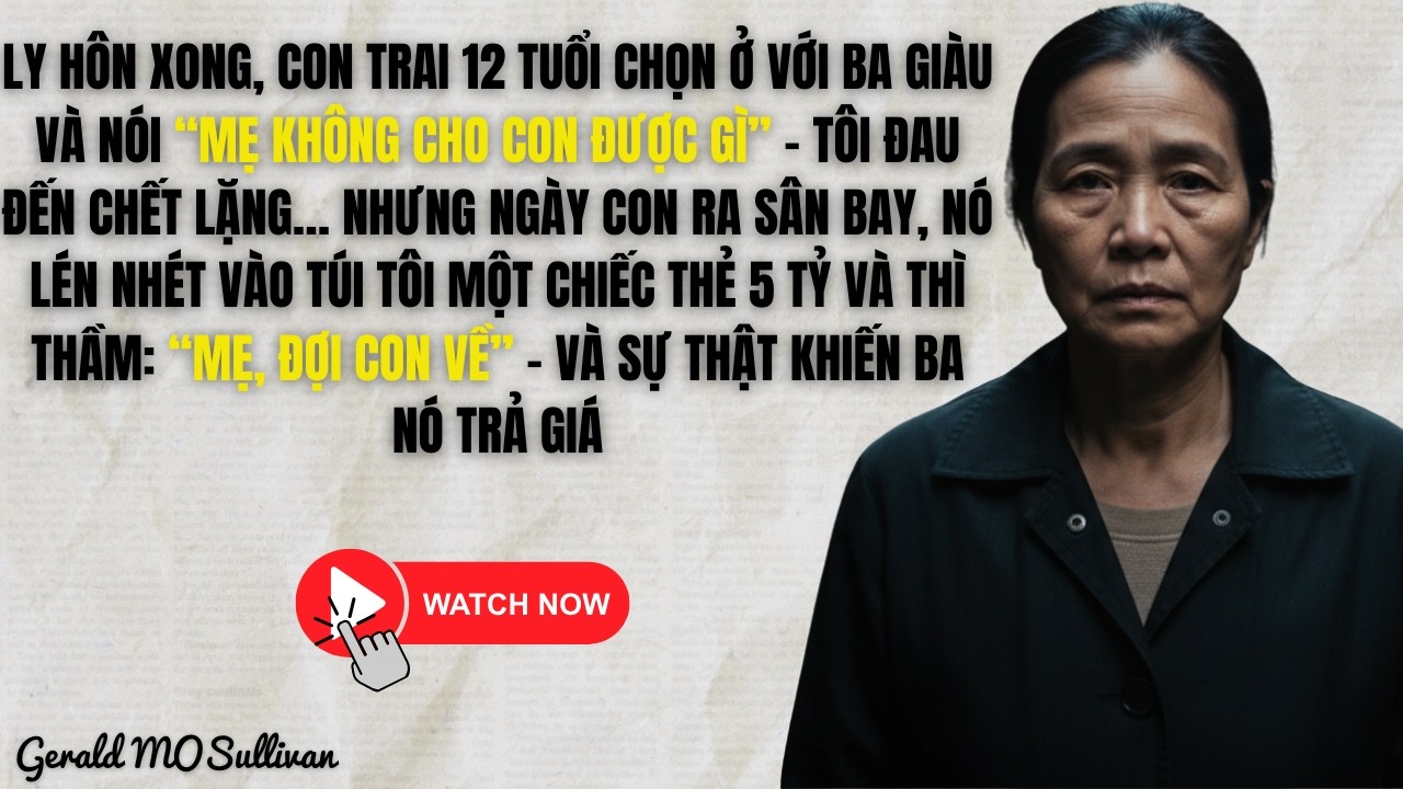 Con Trai Chọn Ở Với Cha Giàu Khi Ly Hôn Nhưng Thứ Nó Lén Để Lại Khiến Tôi Sững Người