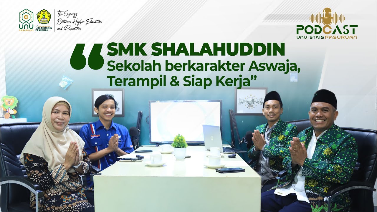 SMK Shalahuddin Sekolah berkarakter Aswaja, Terampil & Siap Kerja [PODCAS UNU-STAIS PASURUAN]