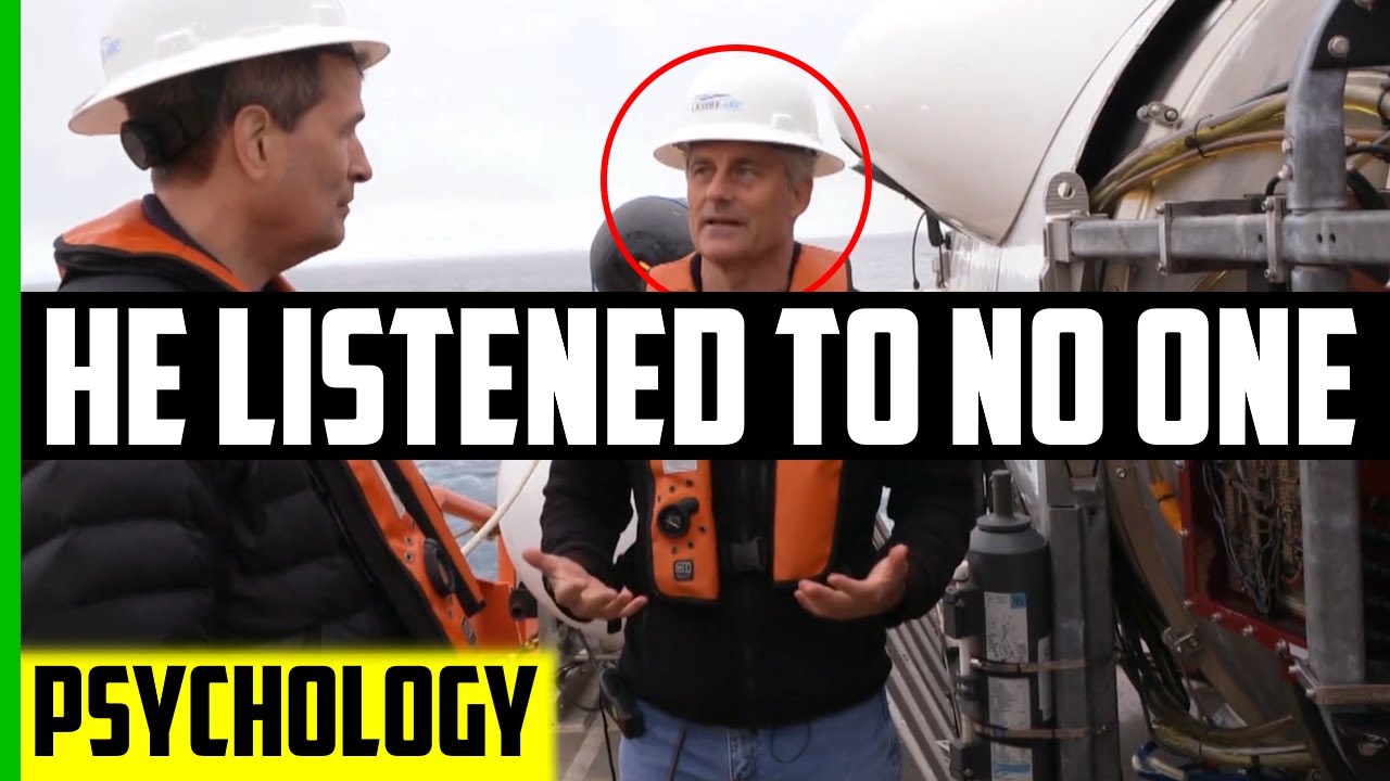 How everyone warned Stockton Rush his sub would implode but he refused to listen &ndash; Psychology