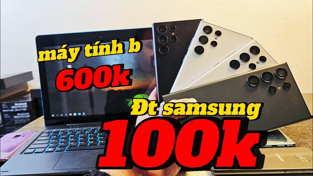 THANH LÝ NHIỀU MÁY SIÊU RẺ, LAPTOP,  SAMSUNG 100K l S22U,S9,S10,NOTE8,NOTE7 #smart phone
