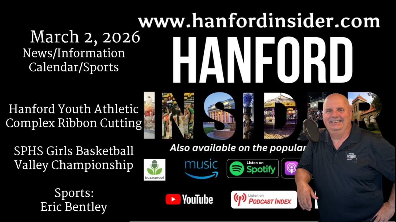 Hanford Insider Podcast - March 2, 2026