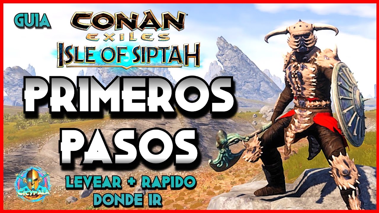 Conan Exiles COMO EMPEZAR BIEN / GUIA Nuevos jugadores / ISLE OF SIPTAH TUTORIAL