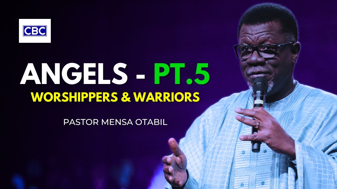 ANGELS - Pt.5 (Worshippers & Warriors) || Pastor Mensa Otabil