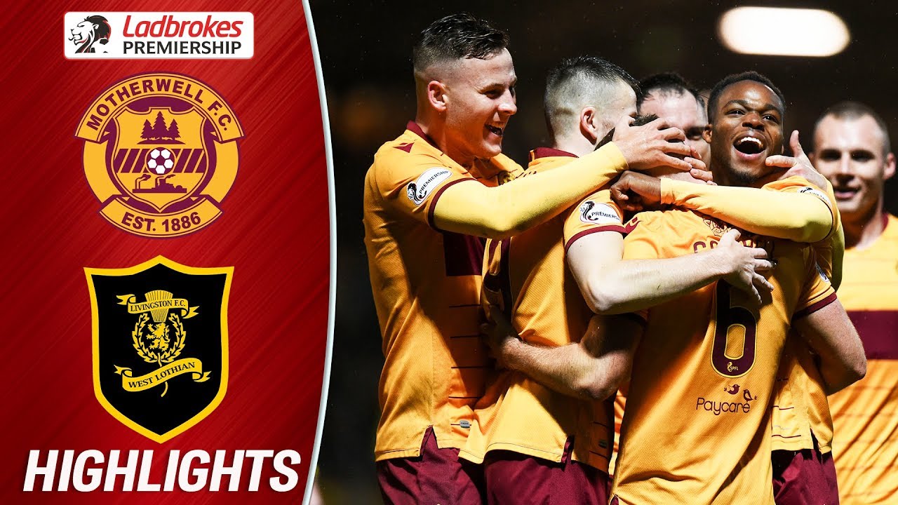Motherwell 2-1 Livingston | Motherwell Hold On To Third Place | Ladbrokes Premiership
