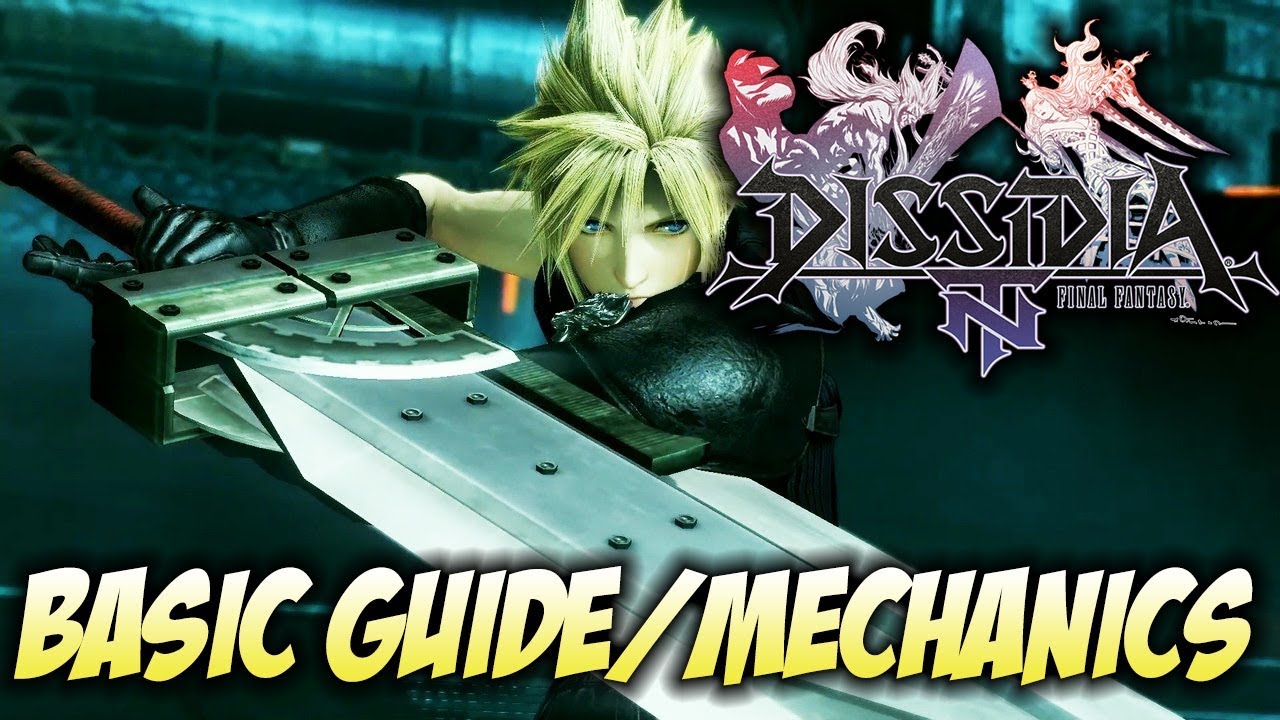 DISSIDIA BASIC GUIDE/MECHANICS BREAKDOWN - DISSIDIA FINAL FANTASY NT 1080p