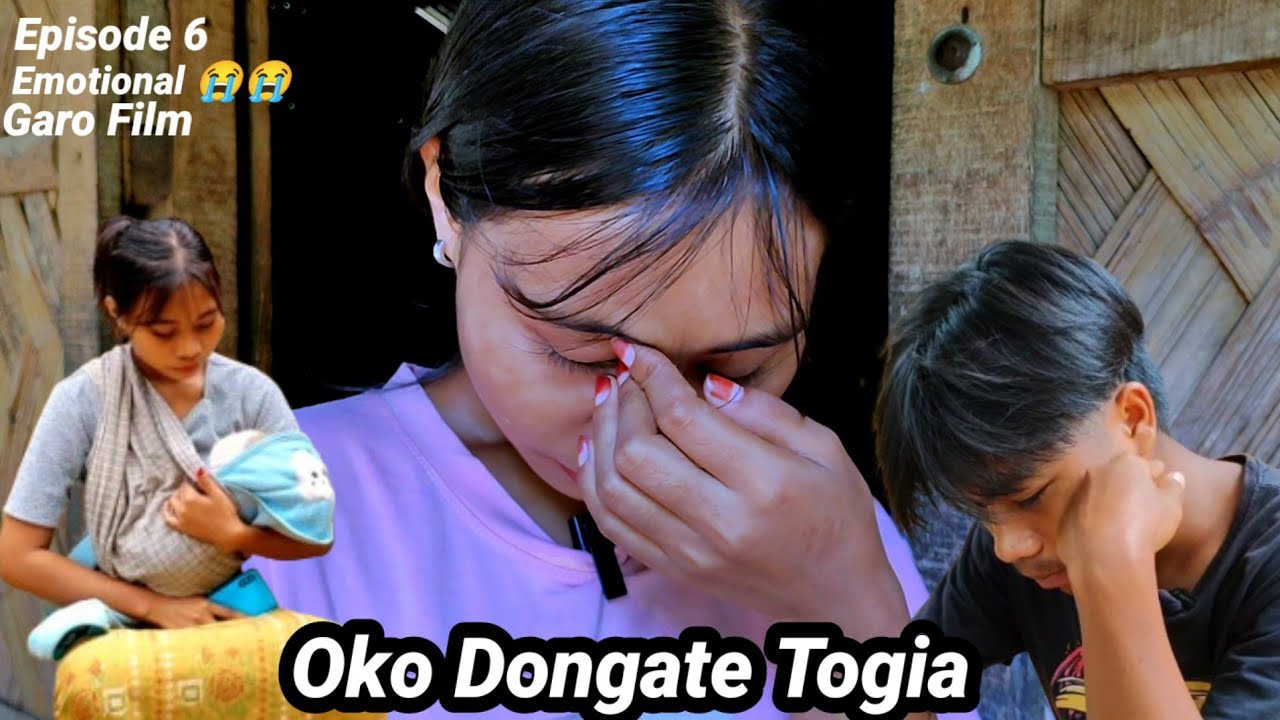 Oko Dongate Togia// Episode 6 // Emotional 😭😭 Garo Film