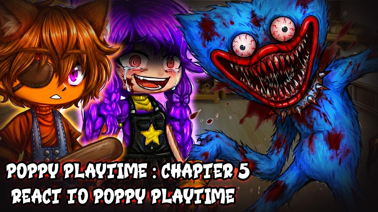 ||Игры Поппи: Глава 5. Реакция на игры Поппи. Часть 3 // - Реакция Gacha