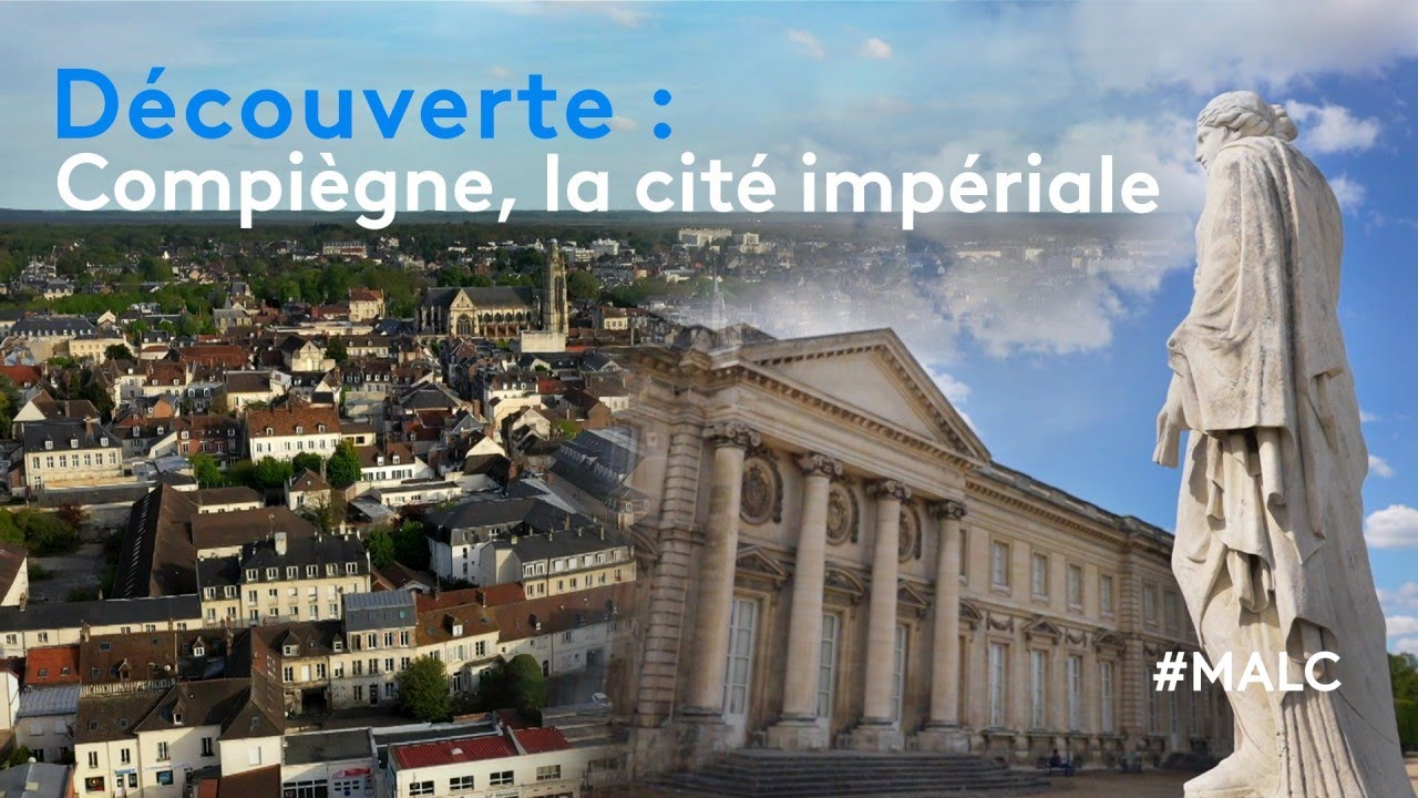 Découverte : Compiègne, la cité impériale