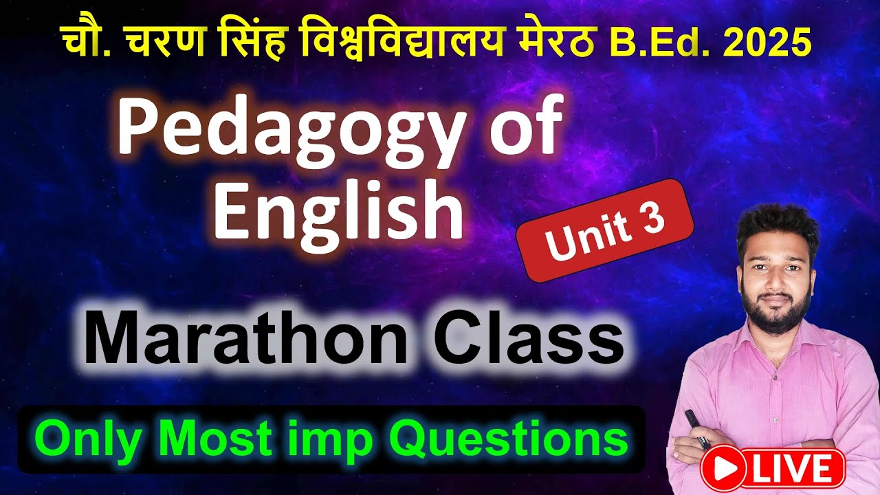 Pedagogy of English b.ed marathon class live Unit 3 imp important question CCSU b.ed English