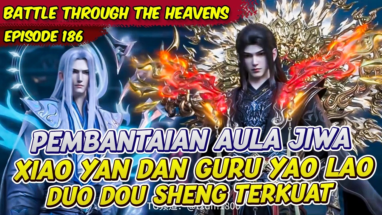 XIAO YAN DAN GURU YAO LAO MENGHABISI AULA JIWA EPICK PARAH | BATTLE THROUGH THE HEAVENS | EPS 186