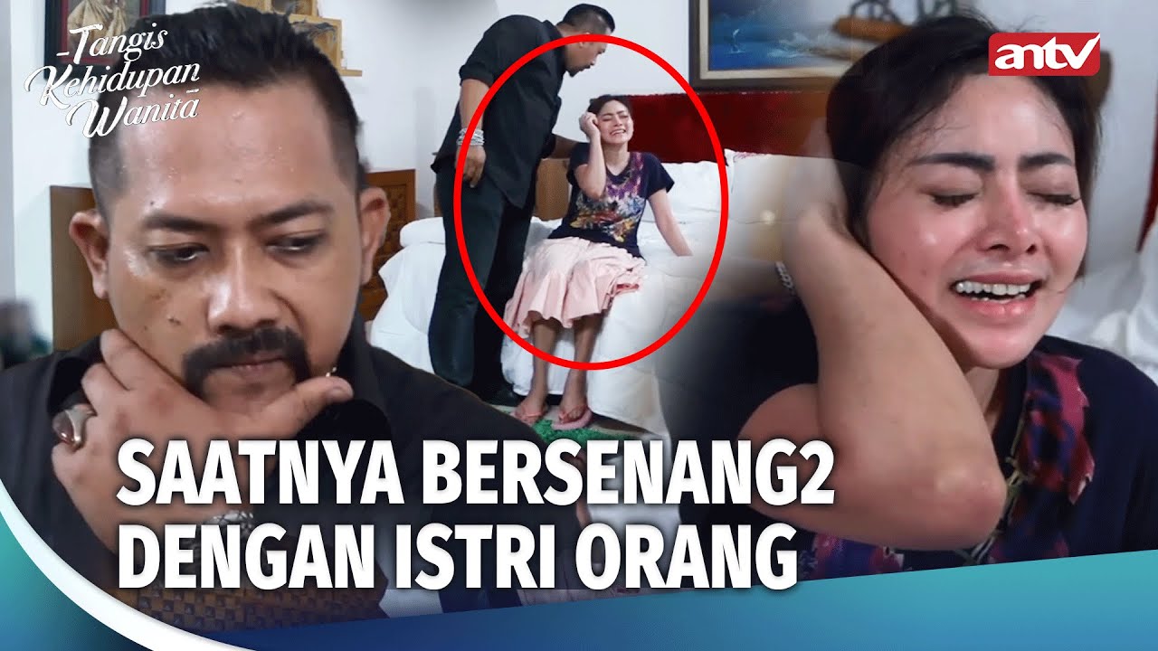 Suami Gak Tau Diri, Istrinya yang Jadi Korban | Tangis Kehidupan Wanita ANTV Eps 9 (1/4)
