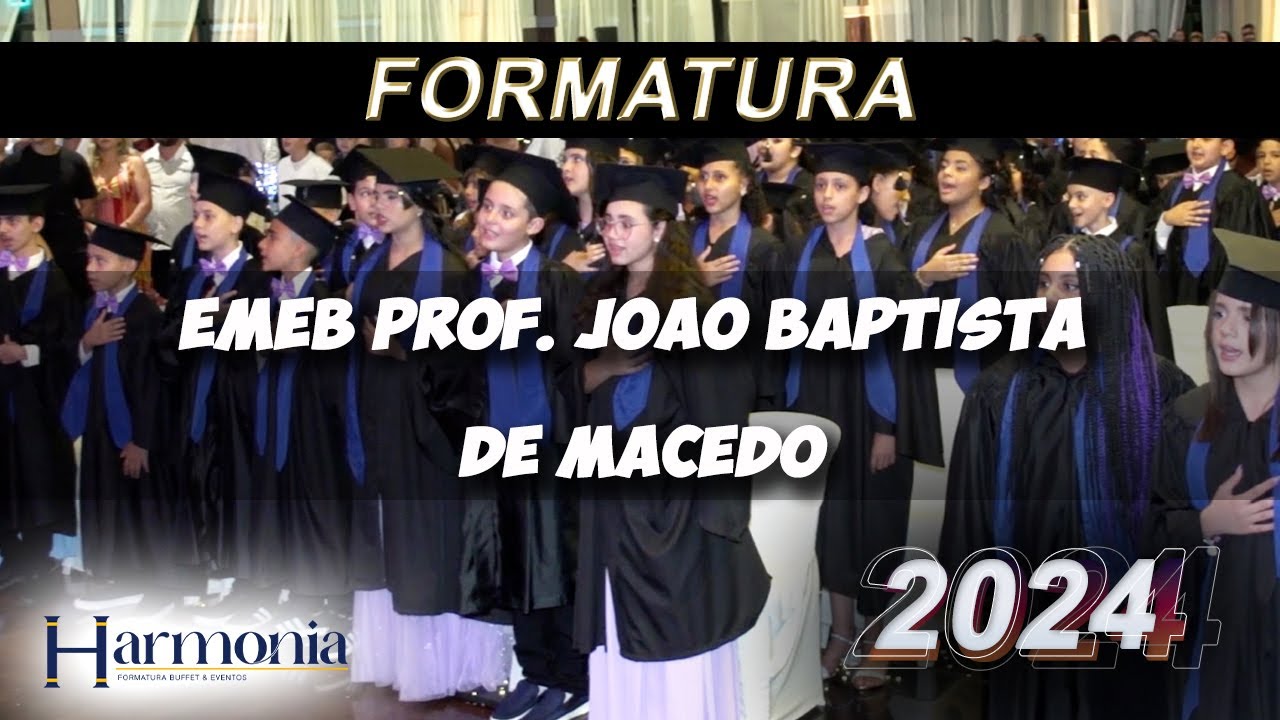 FORMATURA DA ESCOLA JOÃO BAPTISTA MACEDO 2024
