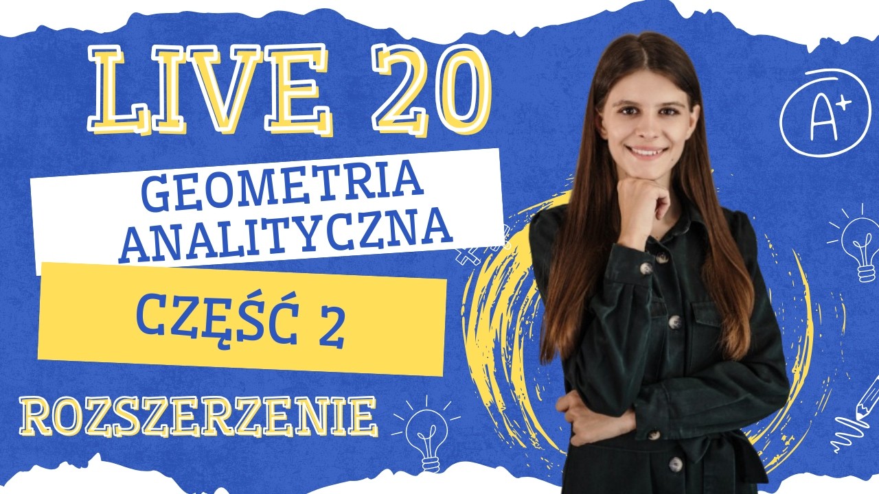 🔴 Geometria analityczna część 2 🔴 LIVE nr 20 poziom rozszerzony