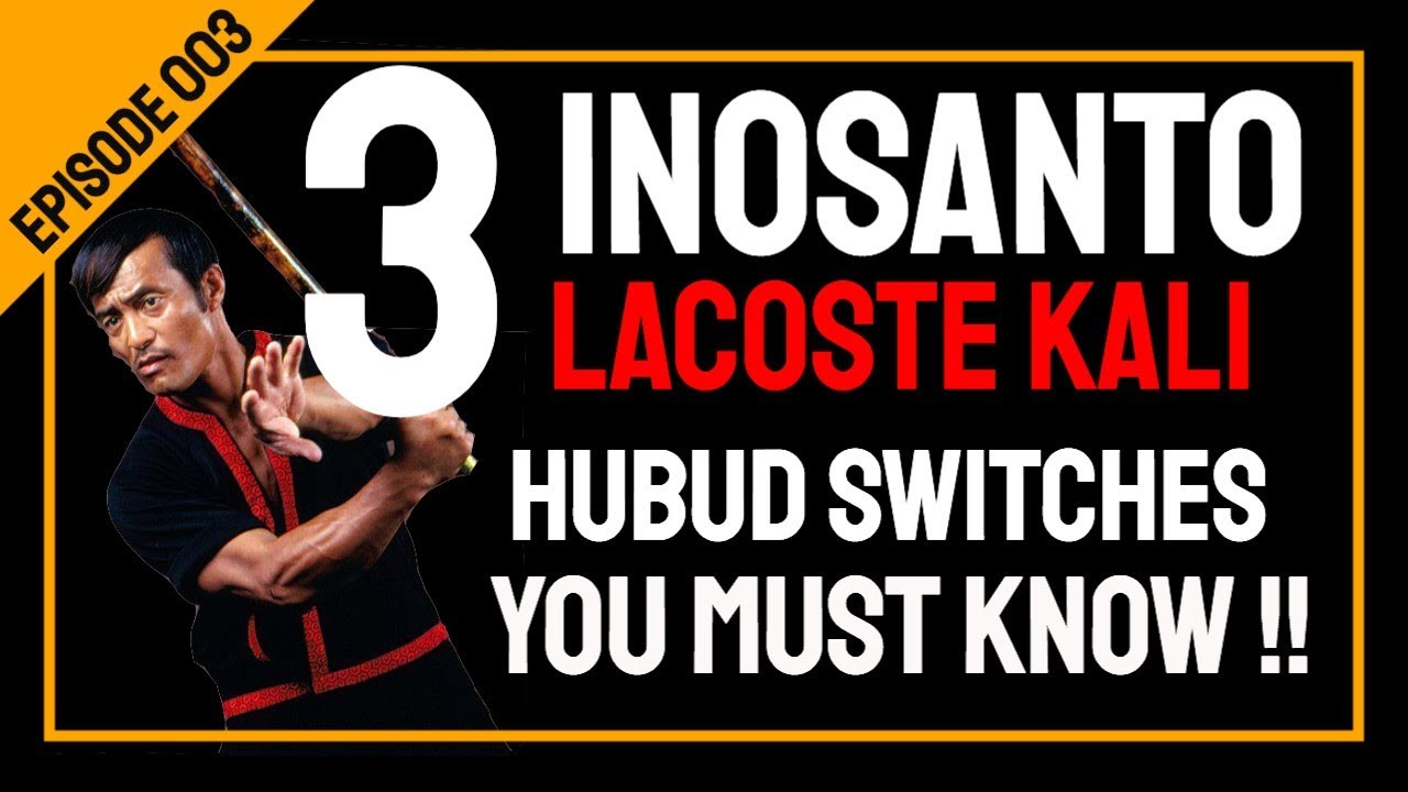 003  3 Hubud Lubud Switches in the Inosanto Lacsote Kali System