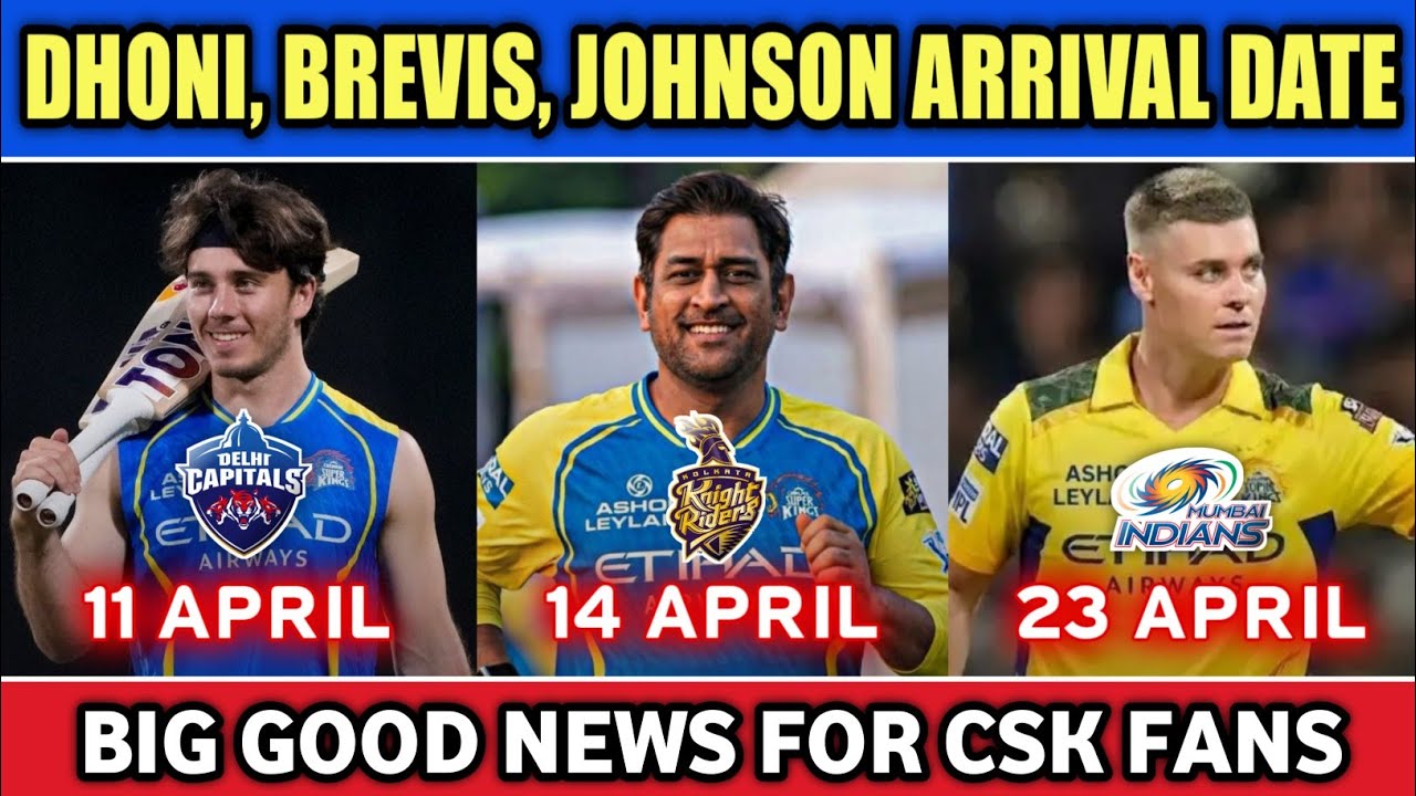 DEWALD BREVIS, MS DHONI, SPENCER JOHNSON JOINING DATE | CSK INJURY PLAYERS ARRIVAL DATE