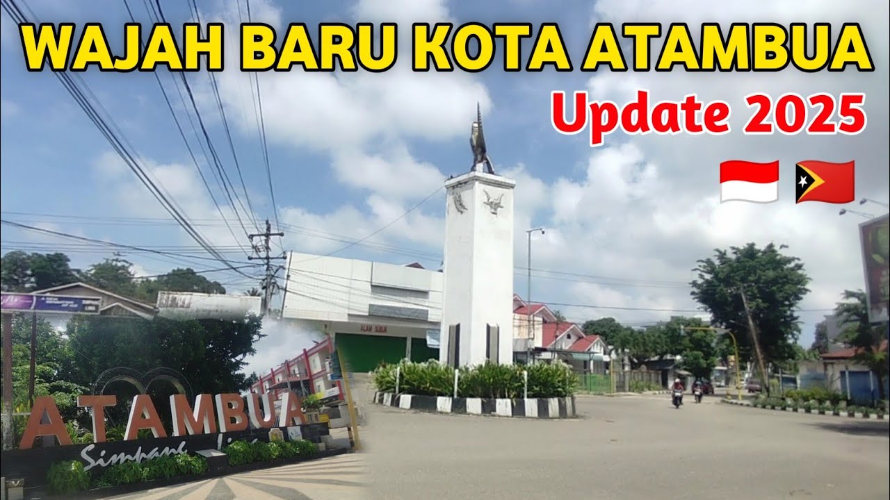 KEMAJUAN KOTA ATAMBUA BELU - NTT. PANTAUAN TERBARU 2025