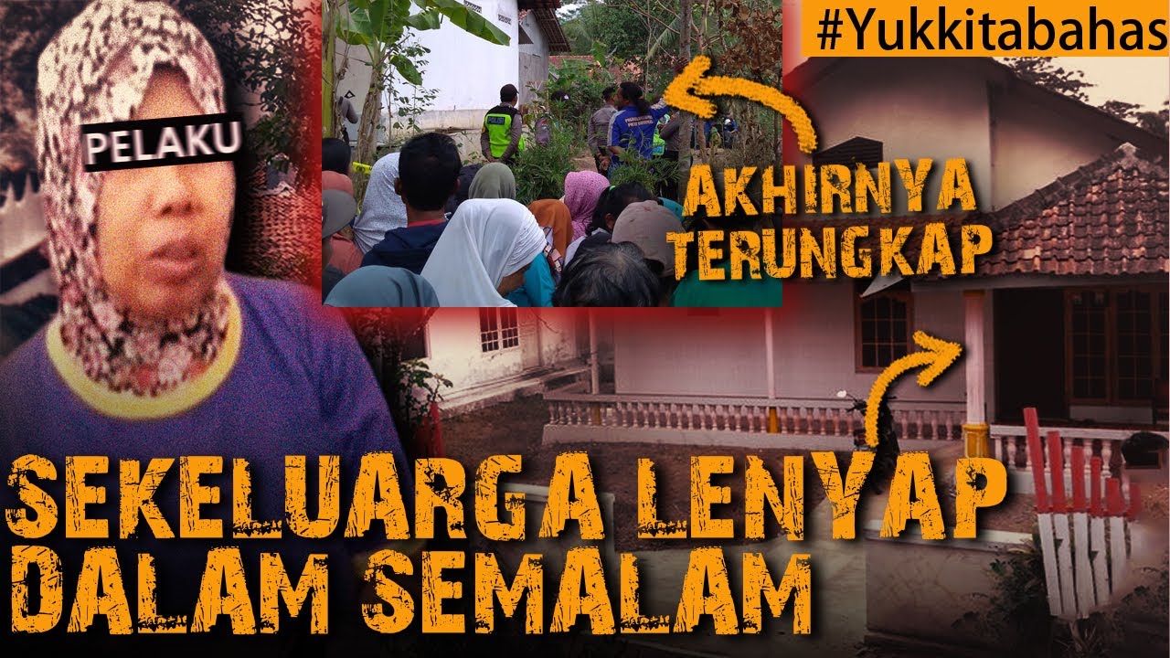 SEKELUARGA LENYAP DALAM SEMALAM TERUNGKAP SETELAH 4 TAHUN #Yukkitabahas