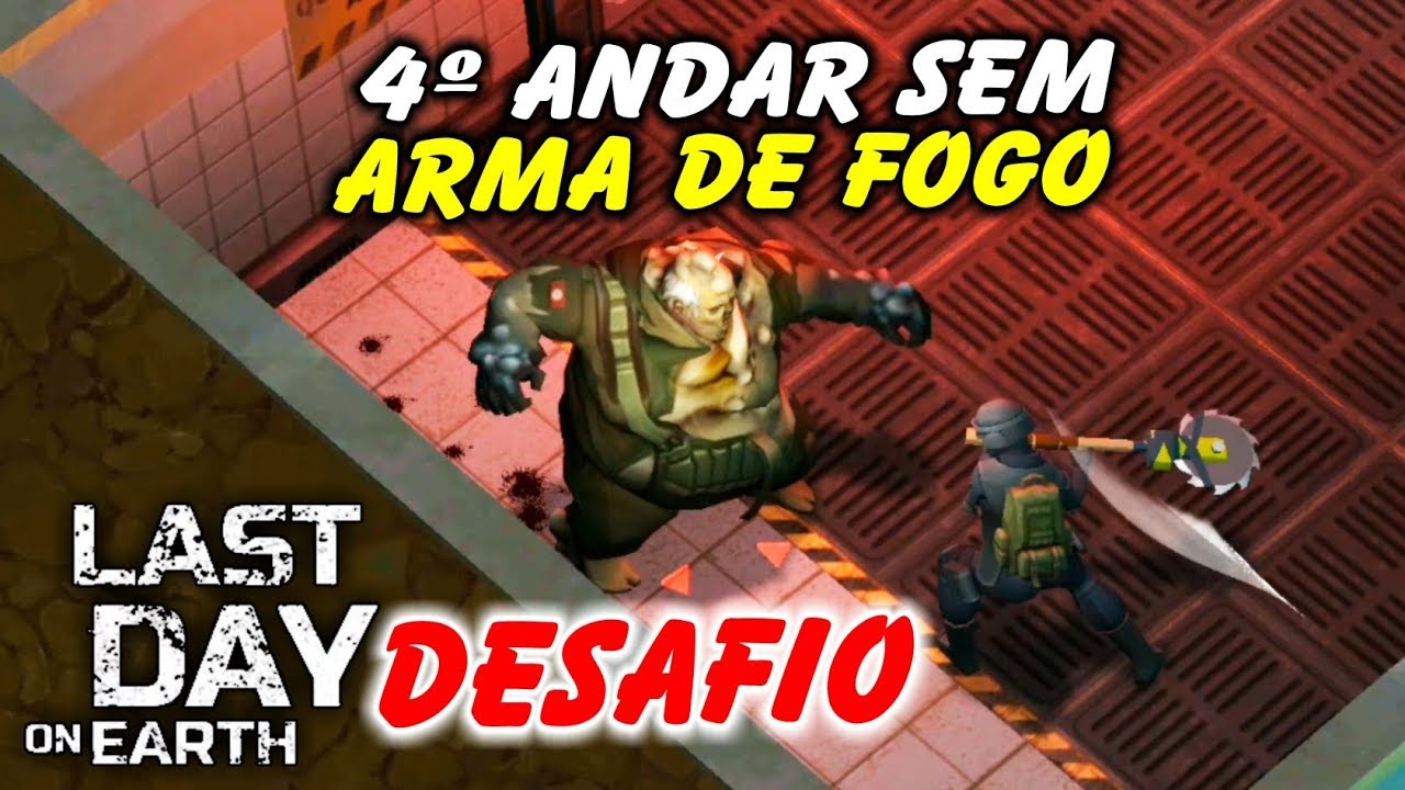 Limpei 4&ordm; Andar Bunker Sem Arma De Fogo - Last Day On Earth