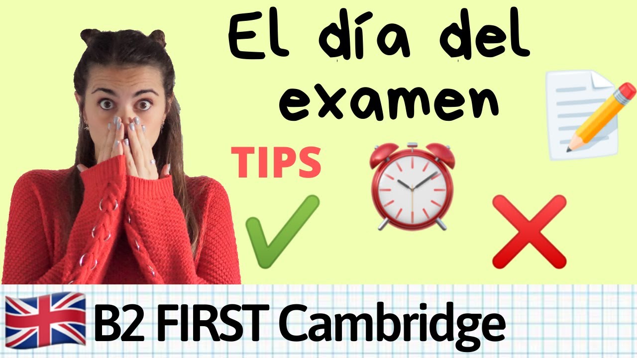 B2 First Cambridge - EL DÍA DEL EXAMEN  🤞🏻 tips