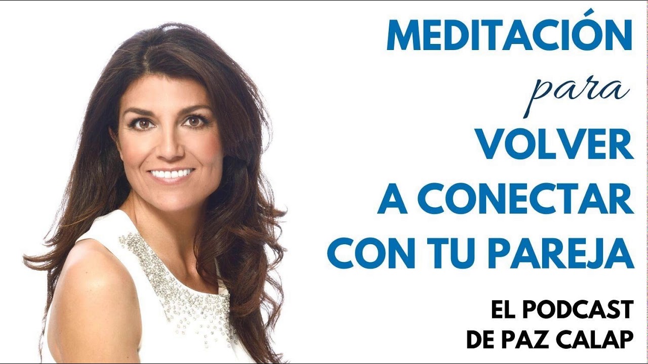 Meditación para volver a conectar con tu pareja - Medita con Paz