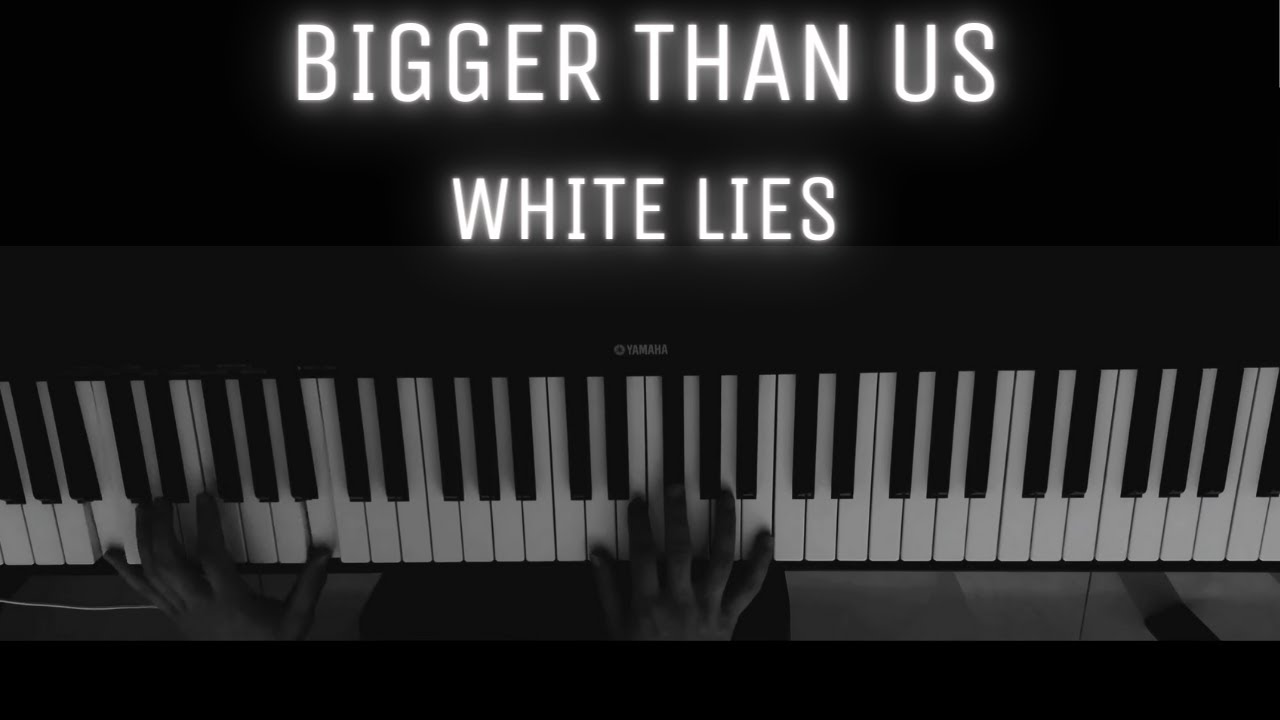 White Lies - Bigger Than Us | PIANO COVER