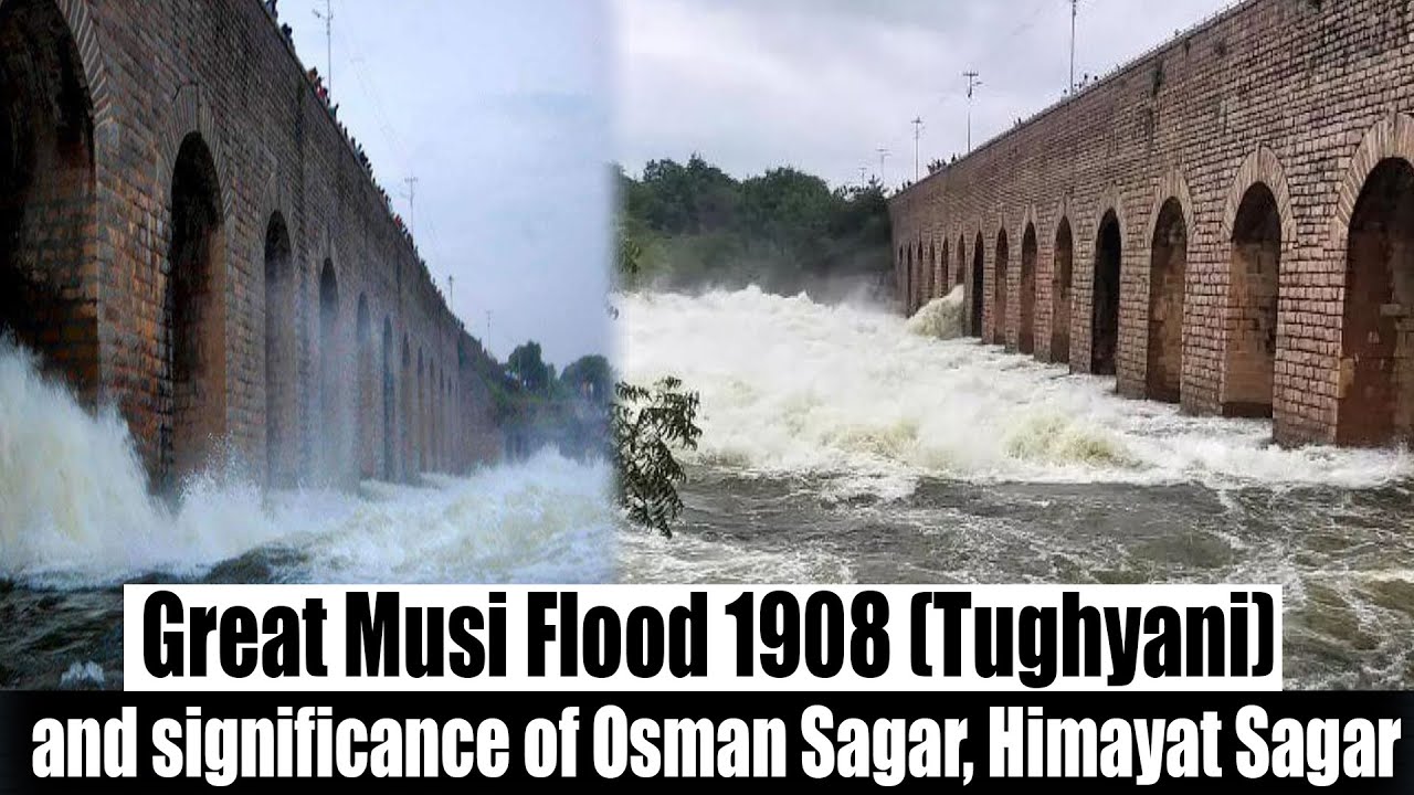 Great Musi Flood 1908 (Tughyani) and significance of Osman Sagar, Himayat Sagar