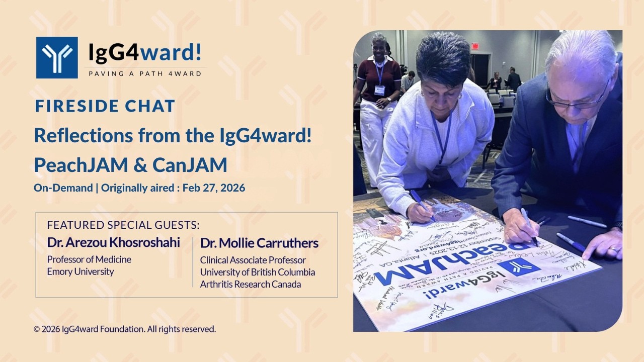IgG4-related disease (IgG4-RD) Fireside Chat | IgG4ward! PeachJAM & CanJAM Highlights