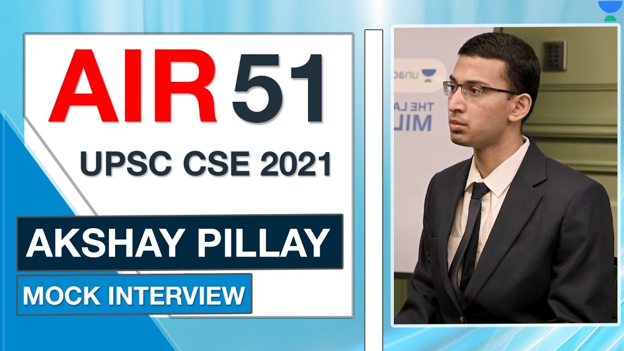 AKSHAY PILLAY | AIR 51 UPSC CSE IAS 2021 | UPSC Topper Mock Interview