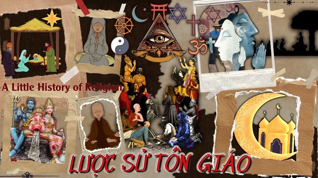 LƯỢC SỬ T&Ocirc;N GI&Aacute;O FULL｜ A Little History of Religion ｜ Richard Holloway